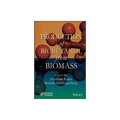 Production of Biobutanol from Biomass - by Arindam Kuila & Mainak Mukhopadhyay (Hardcover)