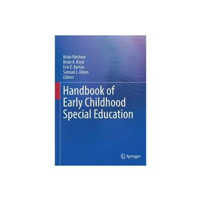 Handbook of Early Childhood Special Education - by Brian Reichow & Brian A Boyd & Erin E Barton & Samuel L Odom (Paperback)