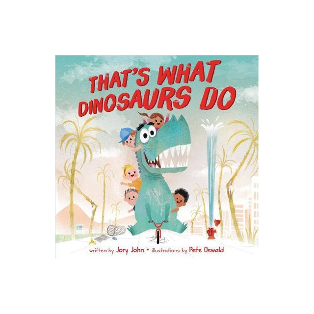 ThatS What Dinosaurs Do - By Jory John ( Library )