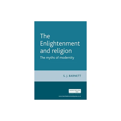 The Enlightenment and Religion - by S Barnett (Paperback)