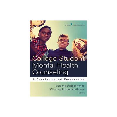 College Student Mental Health Counseling - by Suzanne Degges-White & Christine Borzumato-Gainey (Paperback)