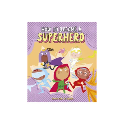 How to Become a Superhero - (Somos8) by Davide Cal (Hardcover)