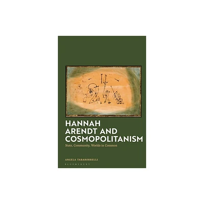 Hannah Arendt and Cosmopolitanism - by Angela Taraborrelli (Hardcover)