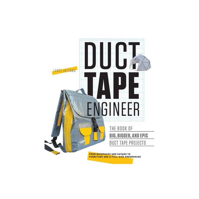 Duct Tape Engineer - by Lance Akiyama (Paperback)