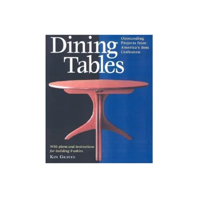 Dining Tables - (Furniture Projects) by Kim Carleton Graves & Masha Zager (Paperback)