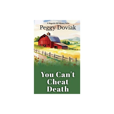 You Cant Cheat Death - (A Magnolia Hill Mystery) by Peggy Doviak (Paperback)