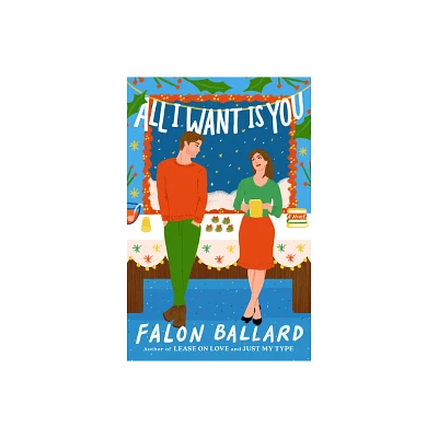 All I Want Is You - by Falon Ballard (Paperback)