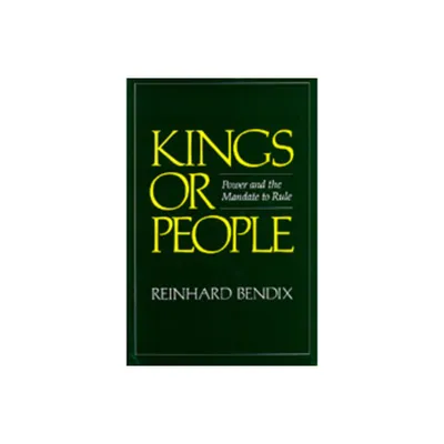 Kings or People - by Reinhard Bendix (Paperback)