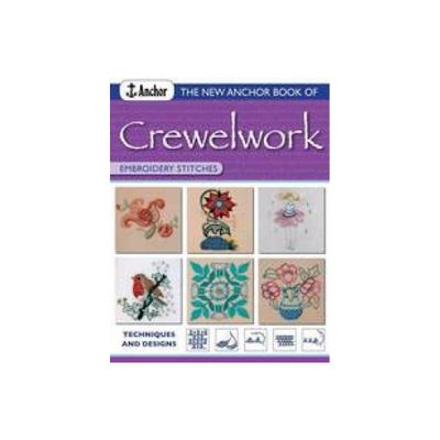 The New Anchor Book of Crewelwork Embroidery Stitches - (Anchor Embroidery Stitches) (Paperback)