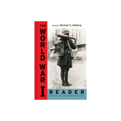 The World War I Reader - by Michael S Neiberg (Paperback)