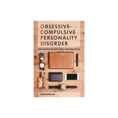 Obsessive-Compulsive Personality Disorder - by Martin Kantor (Hardcover)