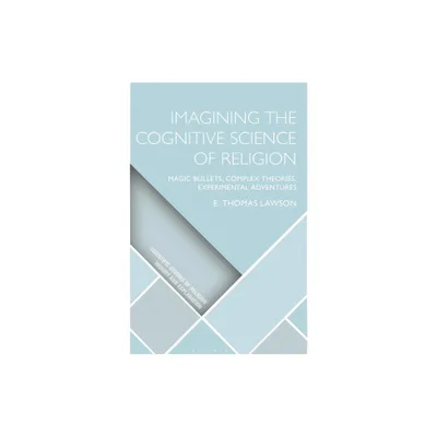 Imagining the Cognitive Science of Religion - (Scientific Studies of Religion: Inquiry and Explanation) by E Thomas Lawson (Hardcover)