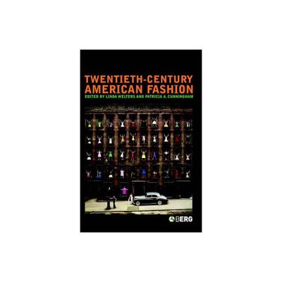 Twentieth-Century American Fashion - (Dress, Body, Culture) by Patricia Cunningham & Linda Welters & Joanne B Eicher (Paperback)