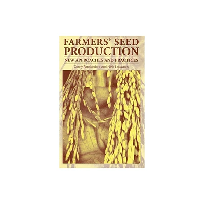 Farmers Seed Production - (New Approaches and Practices) by Conny Almekinders & Niels Louwaars (Paperback)