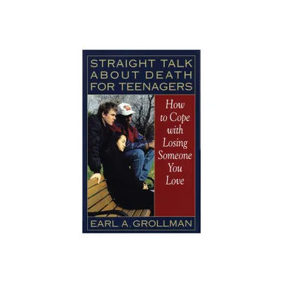 Straight Talk about Death for Teenagers - by Earl A Grollman (Paperback)