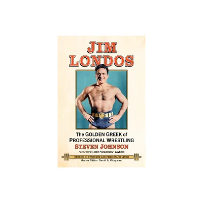 Jim Londos - (Studies in Strength and Physical Culture) by Steven Johnson (Paperback)