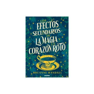 Los Efectos Secundarios de la Magia Y Un Corazn Roto / The Unfortunate Effects of Heartbreak and Magic - by Breanne Randall (Paperback)