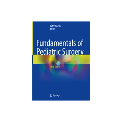 Fundamentals of Pediatric Surgery - 3rd Edition by Peter Mattei (Hardcover)