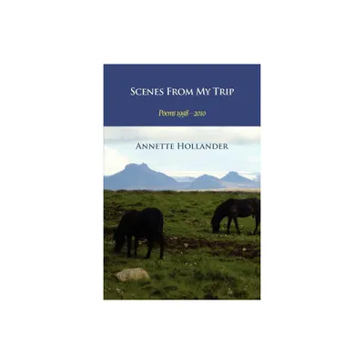 Scenes from My Trip - by Annette Hollander (Paperback)