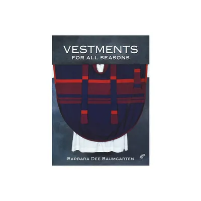 Vestments for All Seasons - by Barbara Dee Bennett (Paperback)