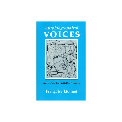 Autobiographical Voices - (Reading Women Writing) by Franoise Lionnet (Paperback)