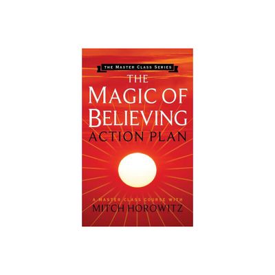 The Magic of Believing Action Plan (Master Class Series) - by Mitch Horowitz (Paperback)