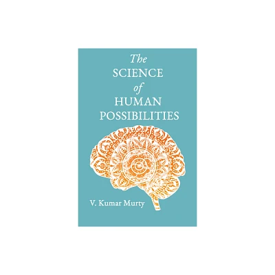 The Science of Human Possibilities - by V Kumar Murty (Hardcover)