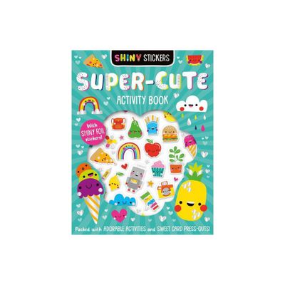 Shiny Stickers Super-Cute Activity Book - by Patrick Bishop (Hardcover)