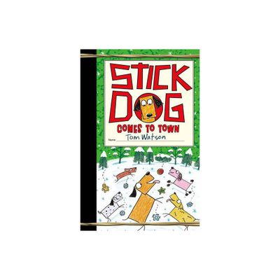 Stick Dog Comes to Town - by Tom Watson (Hardcover)