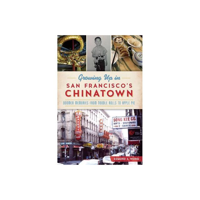 Growing Up in San Franciscos Chinatown - by Edmund S Wong (Paperback)