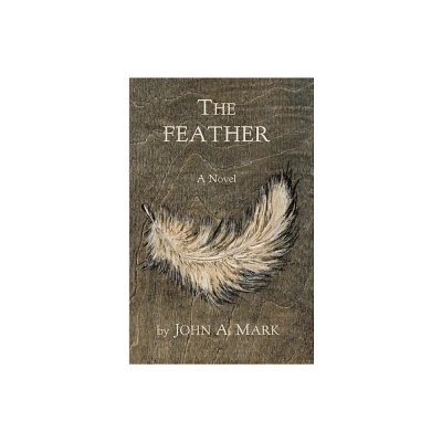 The Feather - by John A Mark (Paperback)