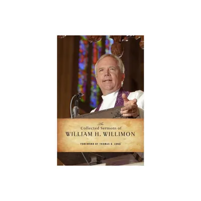 The Collected Sermons of William H. Willimon - (Daily Study Bible) by William H Willimon (Paperback)