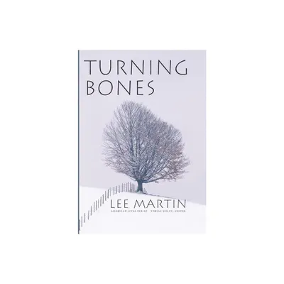 Turning Bones - (American Lives) by Lee Martin (Hardcover)