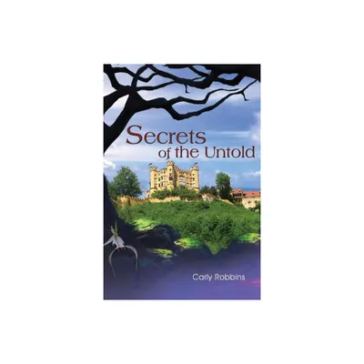 Secrets of the Untold - by Carly Robbins (Paperback)