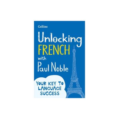 Unlocking French with Paul Noble - (Paperback)