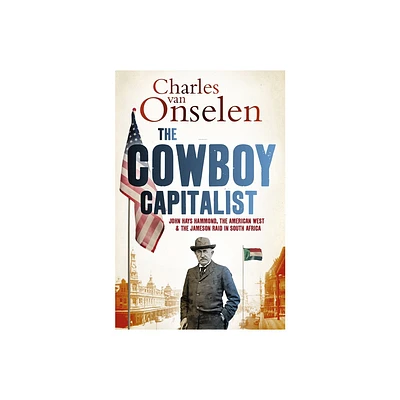 The Cowboy Capitalist - (Reconsiderations in Southern African History) by Charles Van Onselen (Paperback)