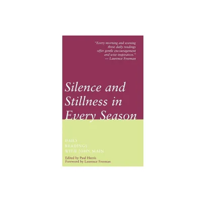 Silence and Stillness in Every Season - by John Main (Paperback)