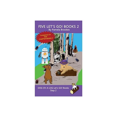 Five Lets GO! Books 2 - (Dog on a Log Lets Go! Book Collection) by Pamela Brookes (Paperback)