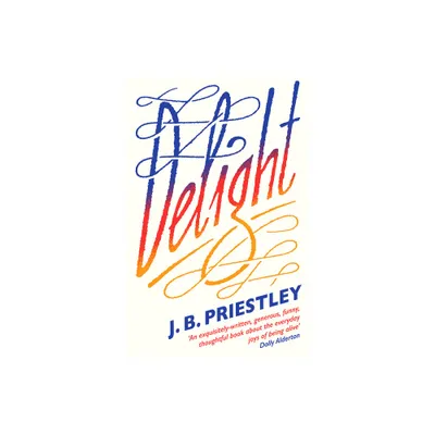 Delight - by J B Priestley (Paperback)