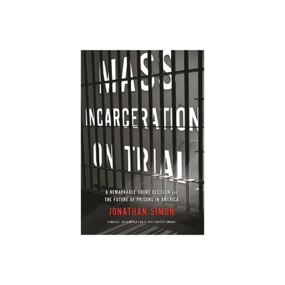 Mass Incarceration on Trial - by Jonathan Simon (Paperback)