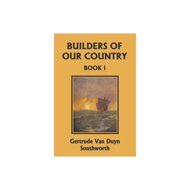 Builders of Our Country, Book I (Yesterdays Classics) - by Gertrude Van Duyn Southworth (Paperback)