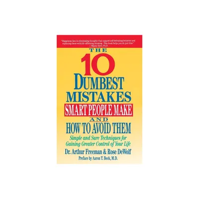 10 Dumbest Mistakes Smart People Make and How To Avoid Them - by Arthur Freeman (Paperback)