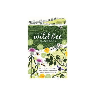 The Wild Bee Handbook - by Sarah Wyndham-Lewis (Hardcover)