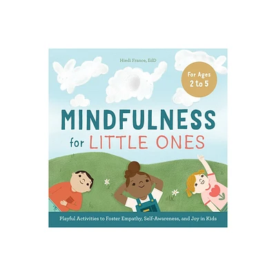 Mindfulness for Little Ones - by Hiedi France (Paperback)