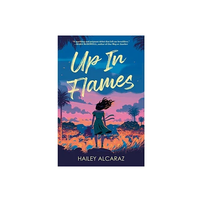 Up in Flames - by Hailey Alcaraz (Hardcover)