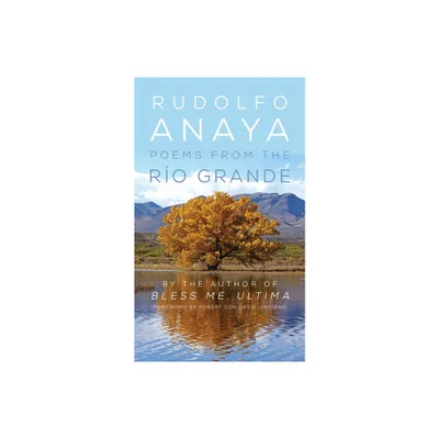 Poems from the Ro Grande - (Chicana and Chicano Visions of the Americas) by Rudolfo Anaya (Paperback)