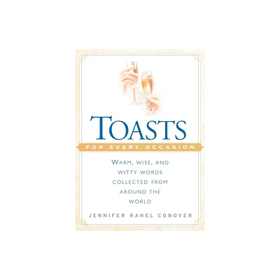 Toasts for Every Occasion - by Jennifer Rahel Conover (Paperback)