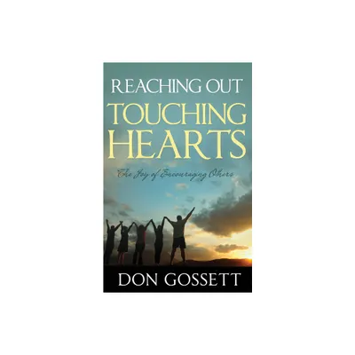 Reaching Out, Touching Hearts - by Don Gossett (Paperback)