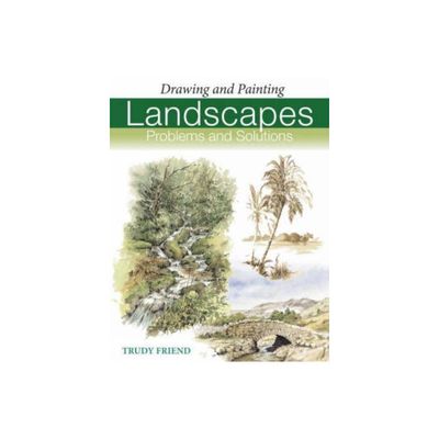 Landscape Problems and Solutions - (Drawing and Painting S.) 2nd Edition by Trudy Friend (Paperback)