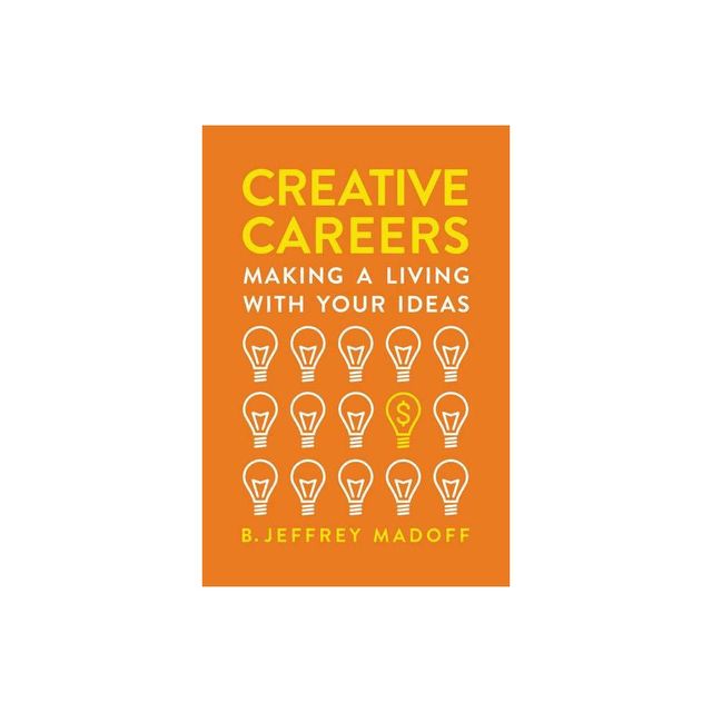 Creative Careers - by B Jeffrey Madoff (Paperback)